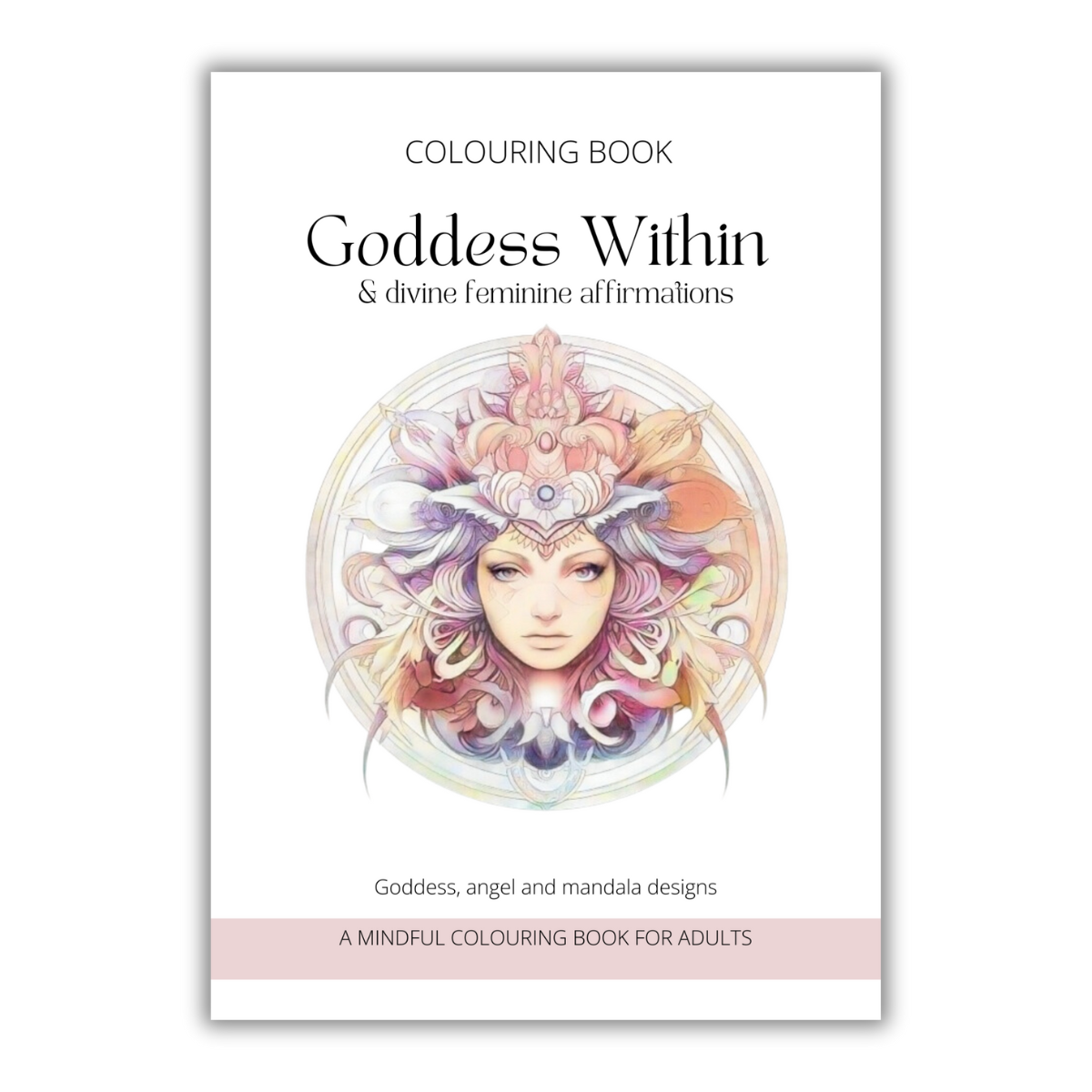 Goddess Within & Divine Feminine Affirmations Colouring Book